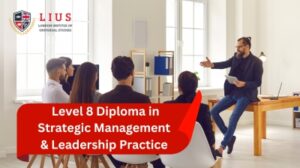Level 8 Diploma in Strategic Management and Leadership Practice